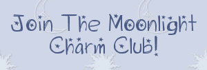 Join The Moonlight Charm Club!